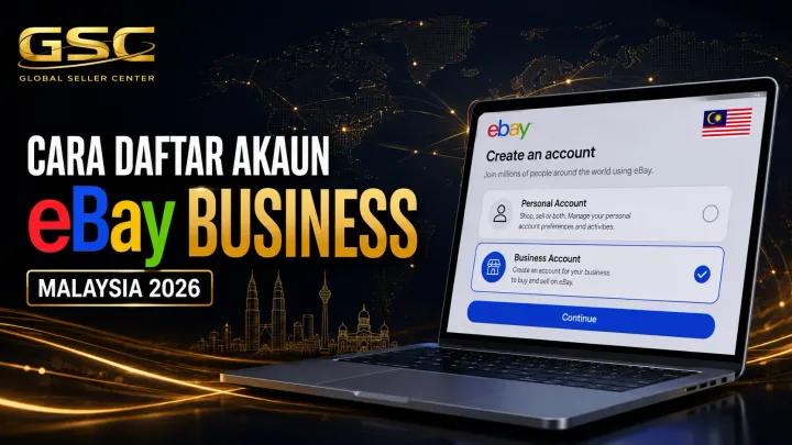 Cara Daftar Akaun eBay Business Malaysia 2026: Step-by-Step